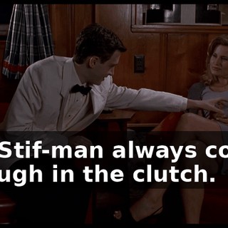 The Stif-man always comes through in the clutch.