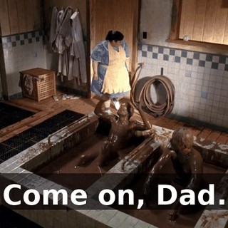Come on, Dad.