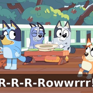 R-R-R-Rowwrrr!