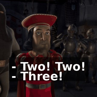 - Two! Two! - Three!