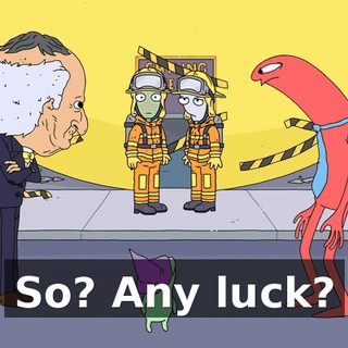 So? Any luck?