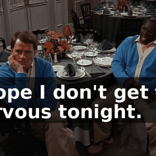 I hope I don't get too nervous tonight.
