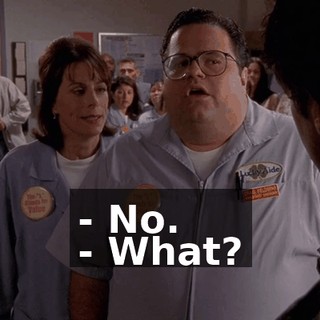 - No. - What?
