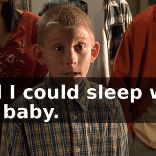 And I could sleep with the baby.