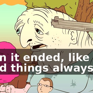 Then it ended, like good things always do.