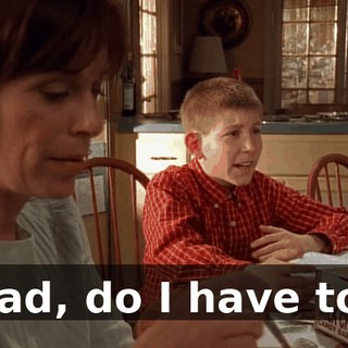 Dad, do I have to?