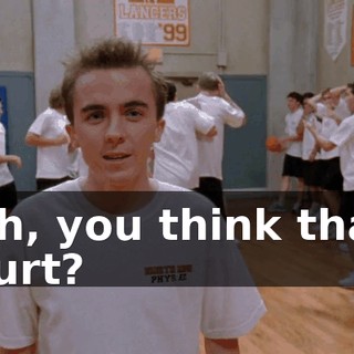 Oh, you think that hurt?