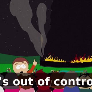 It's out of control!
