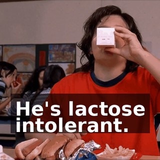 He's lactose intolerant.