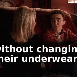without changing their underwear.