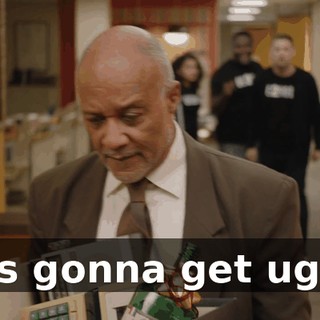 It's gonna get ugly.