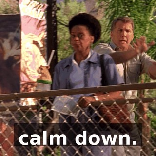 calm down.