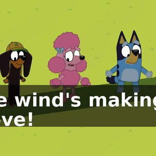 The wind's making it move!