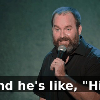 And he's like, "Hi."