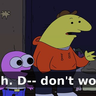 Yeah. D-- don't worry.