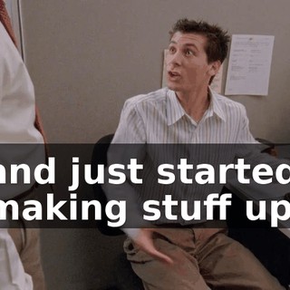 and just started making stuff up.