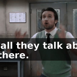 It's all they talk about up there.