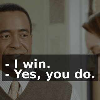 - I win. - Yes, you do.