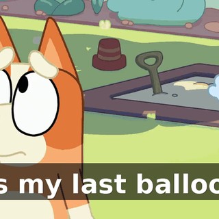 It's my last balloon!