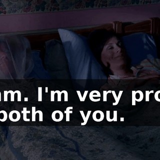 Hmm. I'm very proud of both of you.