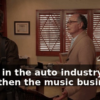 then in the auto industry, and then the music business.