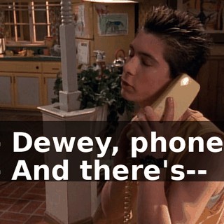 - Dewey, phone. - And there's--