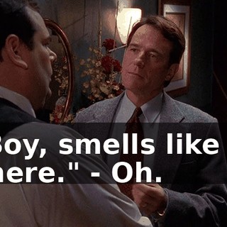 - "Boy, smells like Hal in here." - Oh.