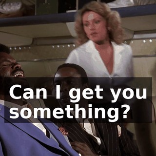 Can I get you something?