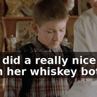 You did a really nice job with her whiskey bottle.