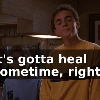 It's gotta heal sometime, right?