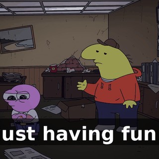 Just having fun.