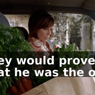 they would prove that he was the one