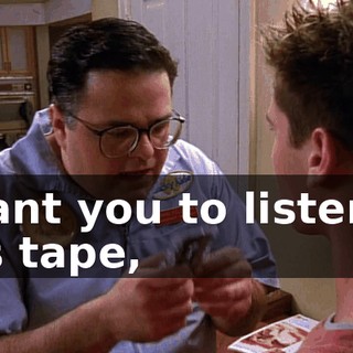 I want you to listen to this tape,