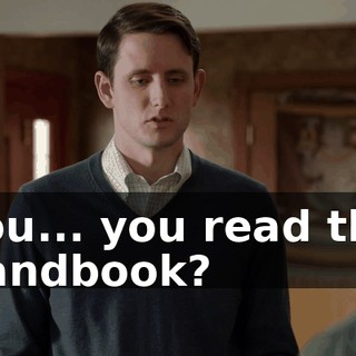 You... you read the handbook?