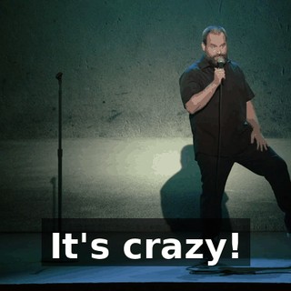 It's crazy!