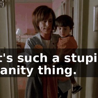 It's such a stupid vanity thing.