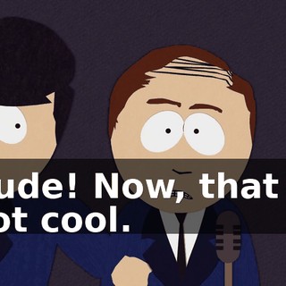 Dude! Now, that is not cool.