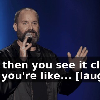 And then you see it close, and you're like... [laughs]
