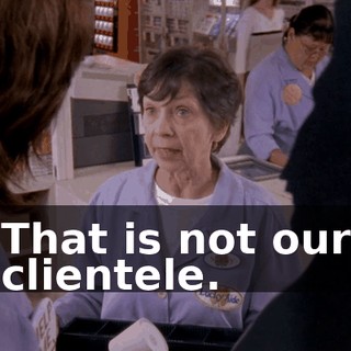 That is not our clientele.