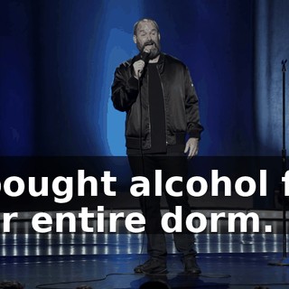 I bought alcohol for our entire dorm.