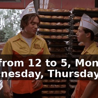 So, from 12 to 5, Monday, Wednesday, Thursday,