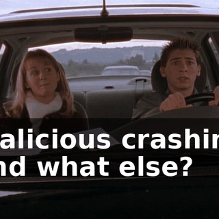 malicious crashing and what else?