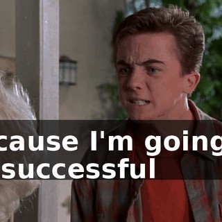 Because I'm going to be successful