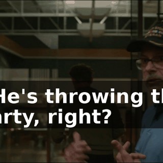 - He's throwing the party, right?