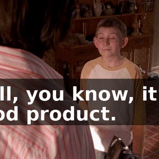 Well, you know, it's a good product.