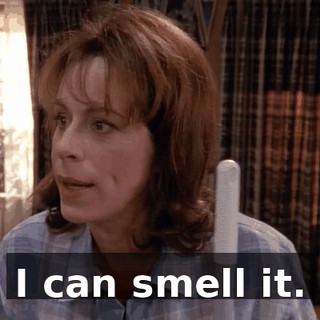 I can smell it.
