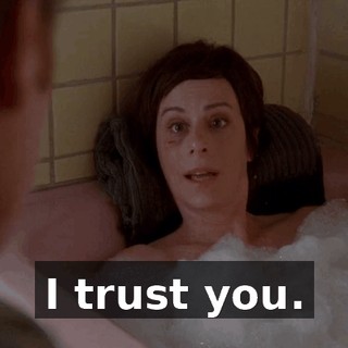 I trust you.