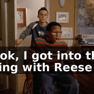 Look, I got into this thing with Reese