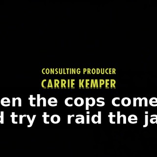 ♪ When the cops come and try to raid the jams ♪