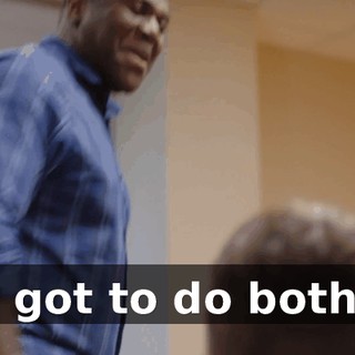 I got to do both.